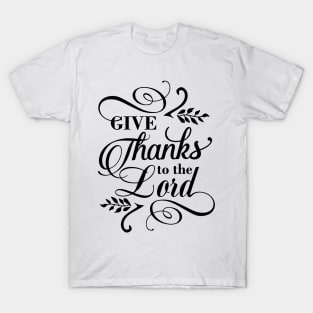 Give thanks to the Lord T-Shirt